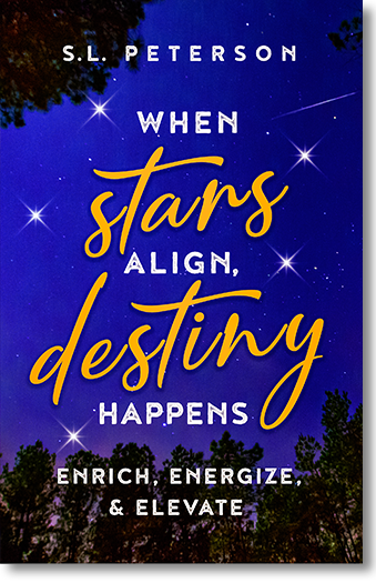 When Stars Align, Destiny Happens, Enrich, Energize, & Elevate