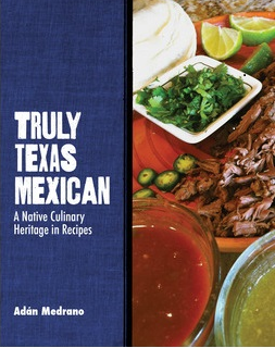 Truly Texas Mexico Recipes, A Native Culinary Heritage In Recipes