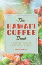 The Hawaii Coffee Book: A Gourmet's Guide from Kona to Kauai