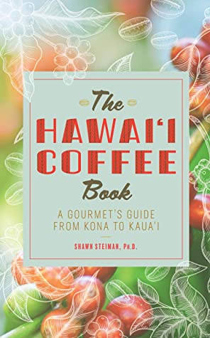 The Hawaii Coffee Book: A Gourmet's Guide from Kona to Kauai