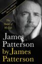 James Patterson by James Patterson: The Stories of My Life